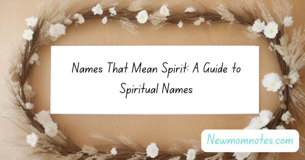 Names That Mean Spirit An In-Depth Exploration of Spiritual Names